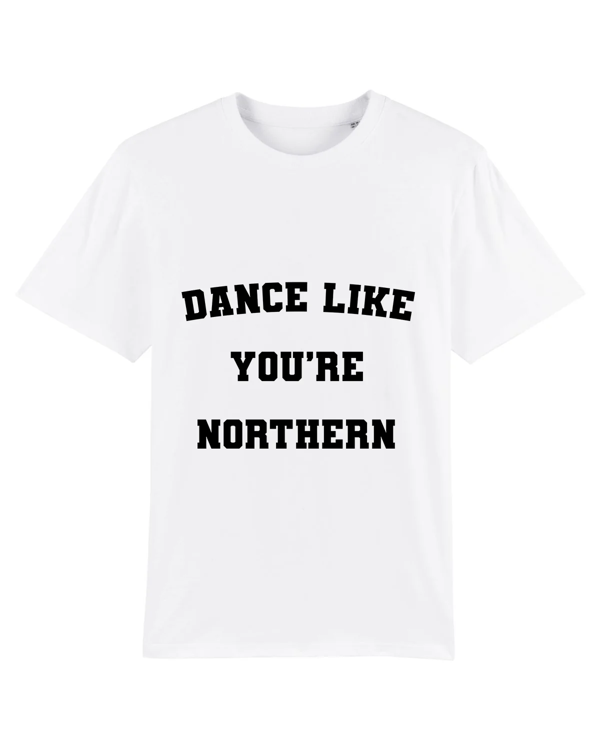 Organic ‘Dance Like You’re Northern’ Tee - Image 3