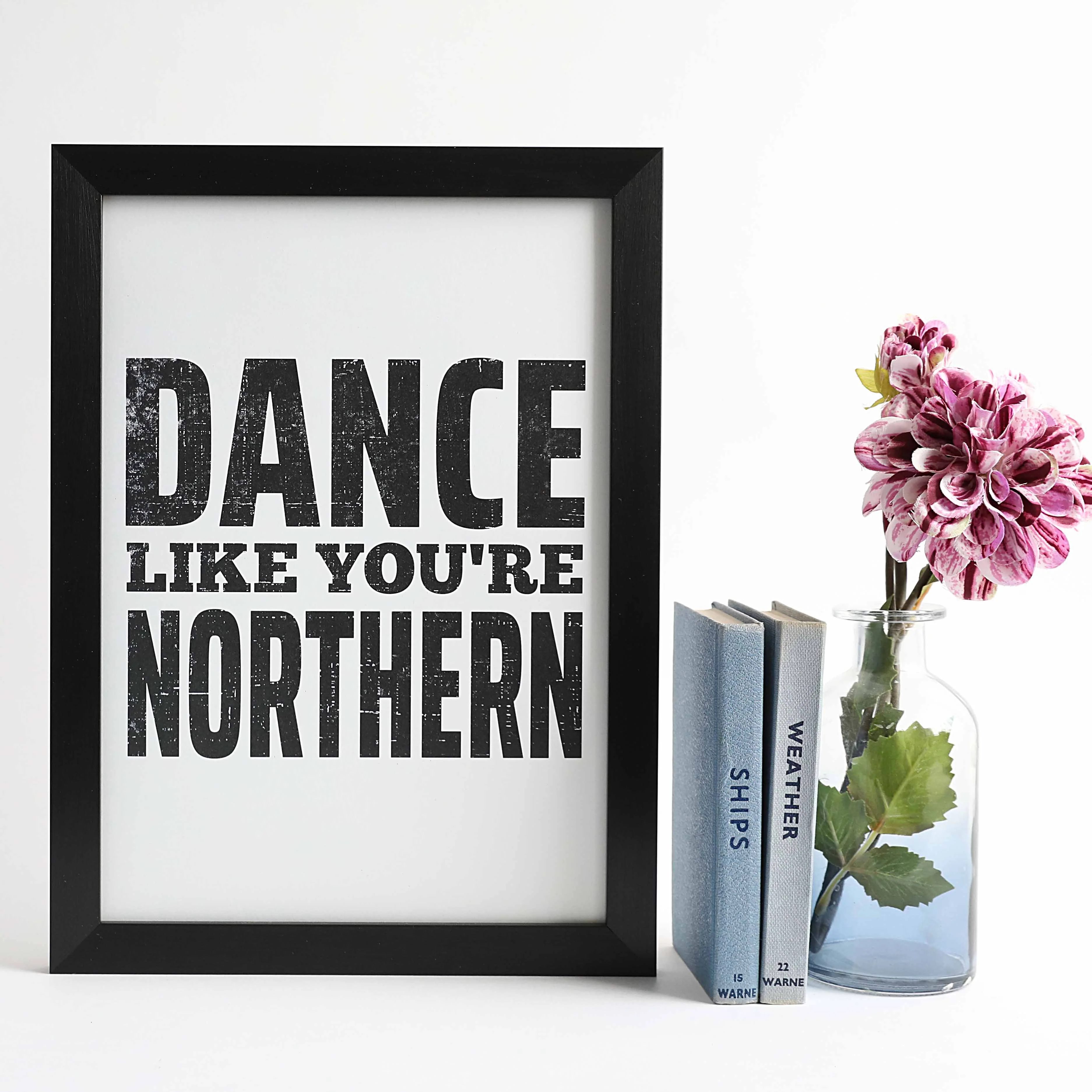 Dance Like You’re Northern Print